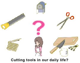 Cutting Tools in Our Daily Life?