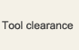Tool clearance