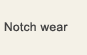 Notch wear