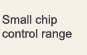 Small chip control range