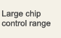 Large chip control range