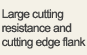 Large cutting resistance and cutting edge flank