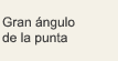 Gran ángulo de la punta