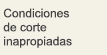 Condiciones de corte inapropiadas