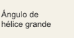 Ángulo de hélice grande