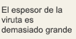 El espesor de la viruta es demasiado grande