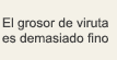 El grosor de viruta es demasiado fi no