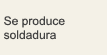 Se produce soldadura