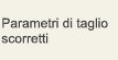 Parametri di taglio scorretti