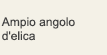 Ampio angolo d'elica