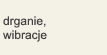 drganie, wibracje