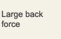 Large back force