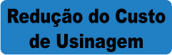 Redução do Custo de Usinagem