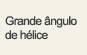 Grande ângulo de hélice