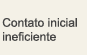 Contato inicial ineficiente